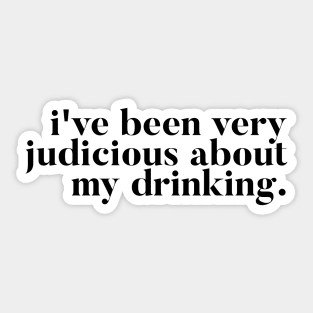 I've been very judicious about my drinking - Kate Maloney VPR quote Sticker